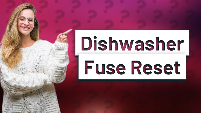 Dishwasher Fuse Reset