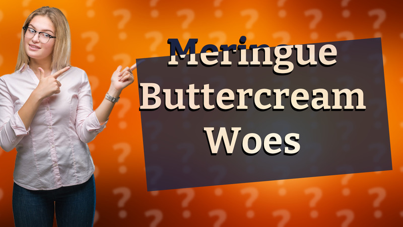 Meringue Buttercream Woes