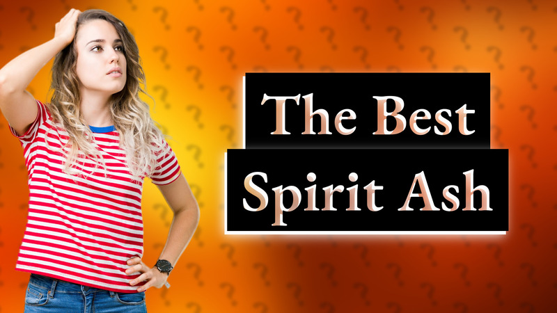 The Best Spirit Ash