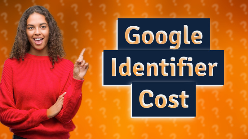 Google Identifier Cost