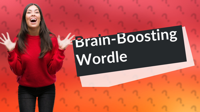 Brain-Boosting Wordle