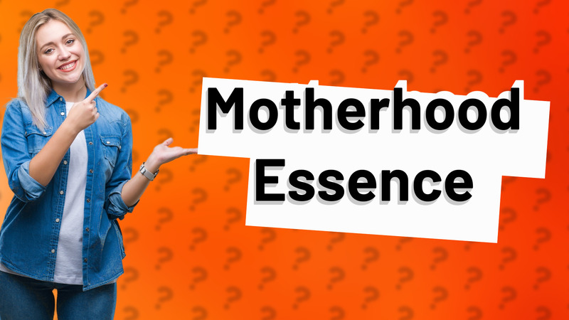 Motherhood Essence
