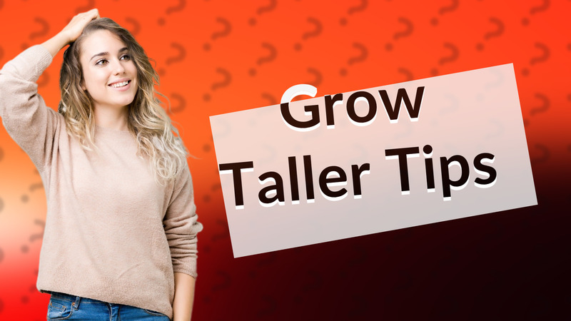 Grow Taller Tips
