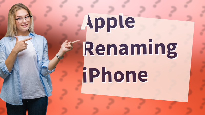 Apple Renaming iPhone
