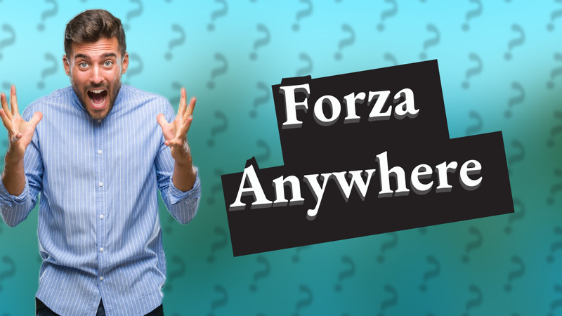 Forza Anywhere