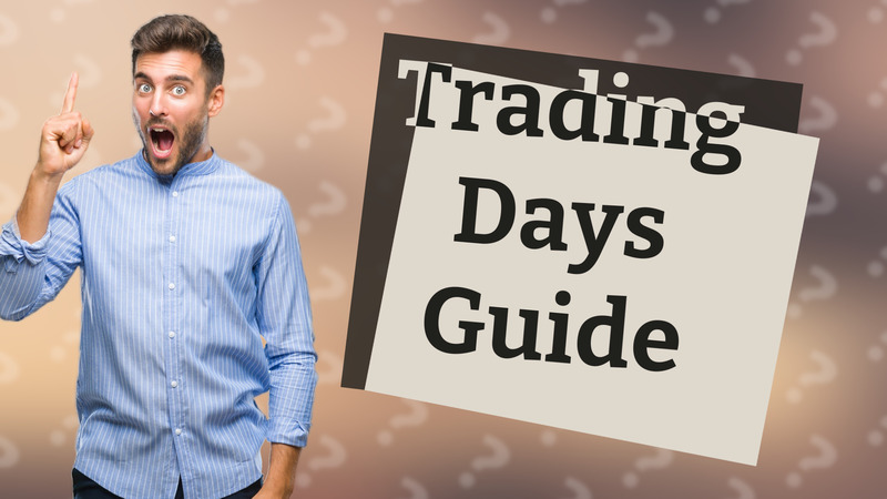 Trading Days Guide