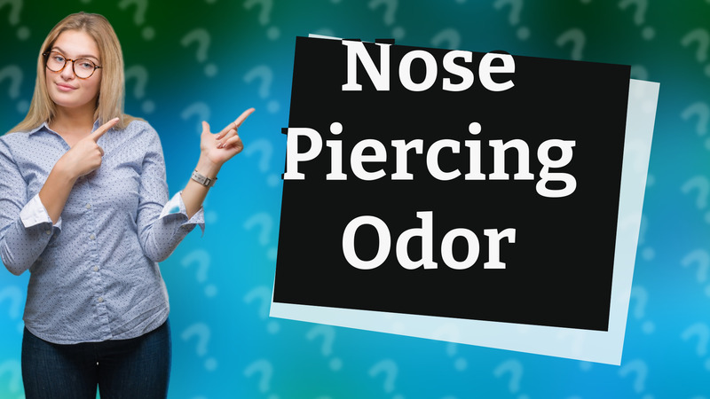 Nose Piercing Odor