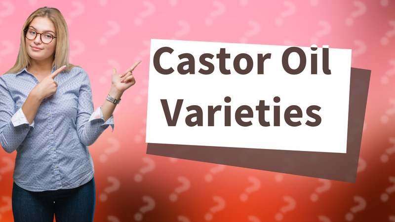 Castor Oil Varieties