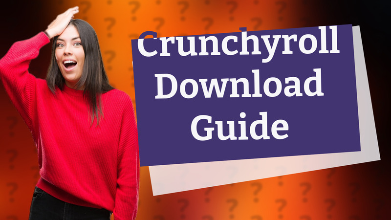 Crunchyroll Download Guide