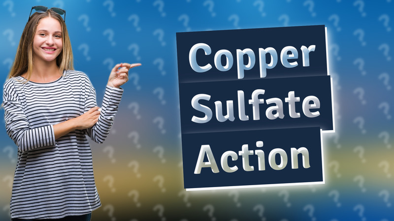 Copper Sulfate Action