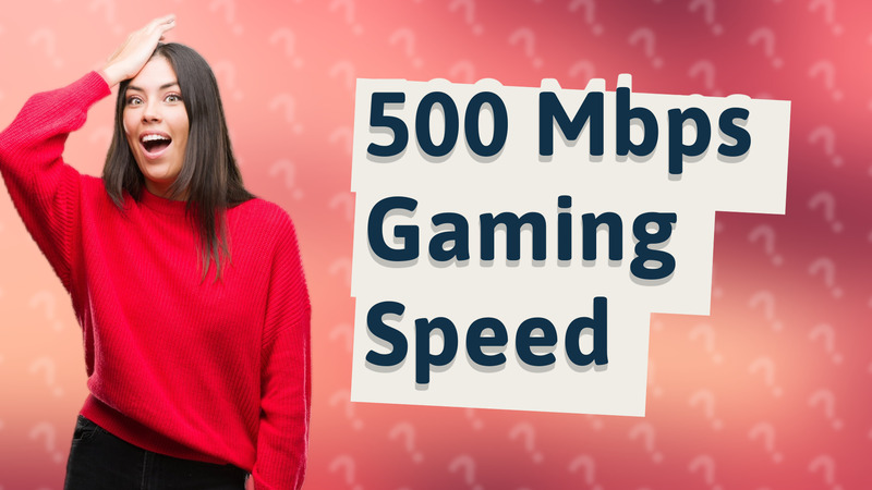 500 Mbps Gaming Speed
