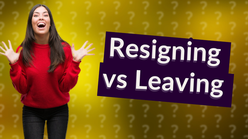 Resigning vs Leaving