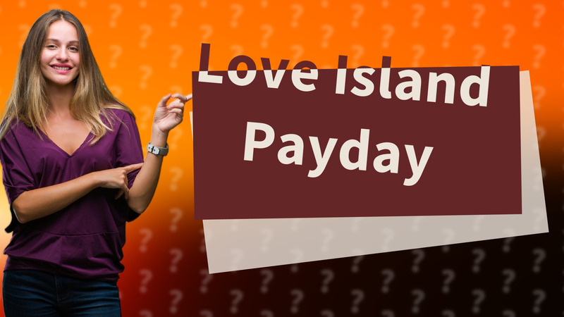 Love Island Payday