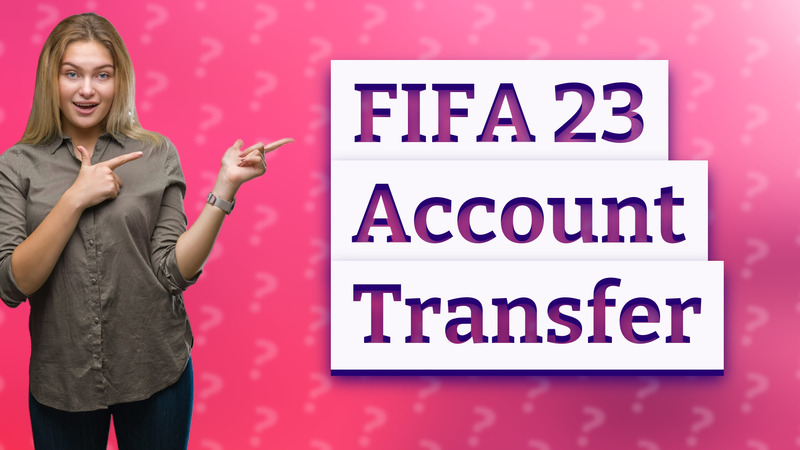 FIFA 23 Account Transfer