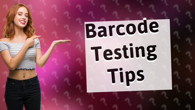 Barcode Testing Tips