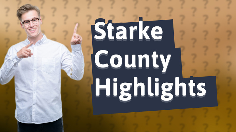 Starke County Highlights