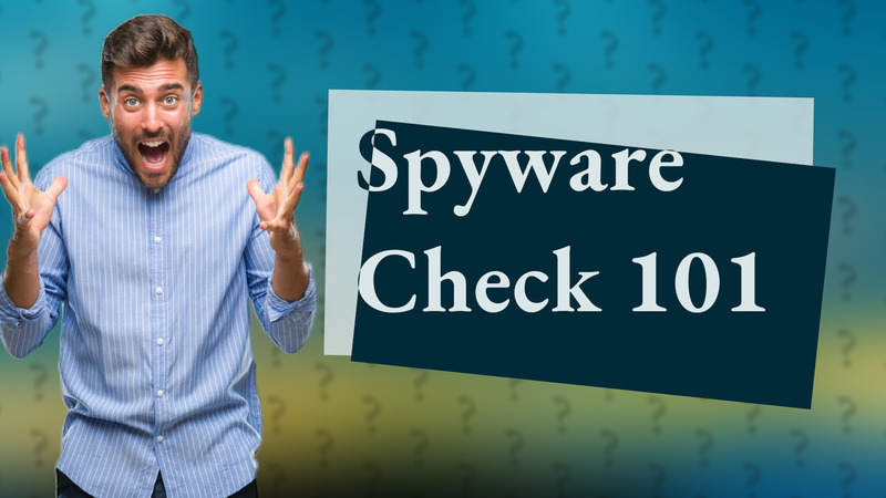 Spyware Check 101