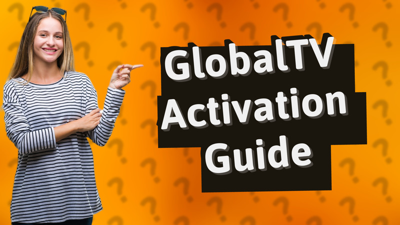 GlobalTV Activation Guide