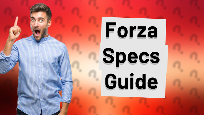 Forza Specs Guide