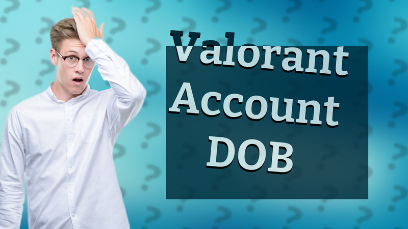 Valorant Account DOB