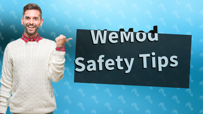 WeMod Safety Tips