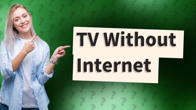 TV Without Internet