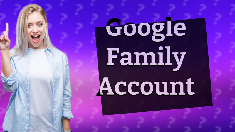 Google Family Account