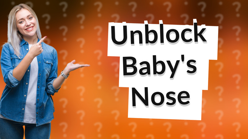 Unblock Baby's Nose