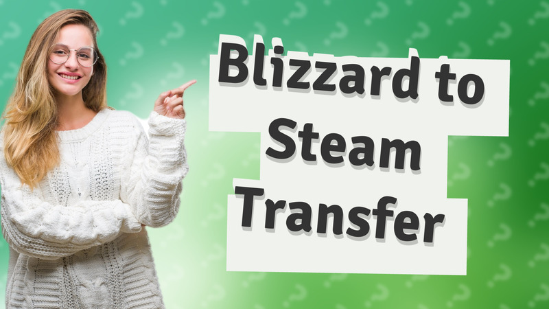 Blizzard to Steam Transfer