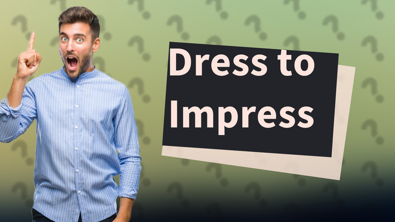 Dress to Impress