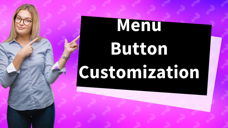 Menu Button Customization