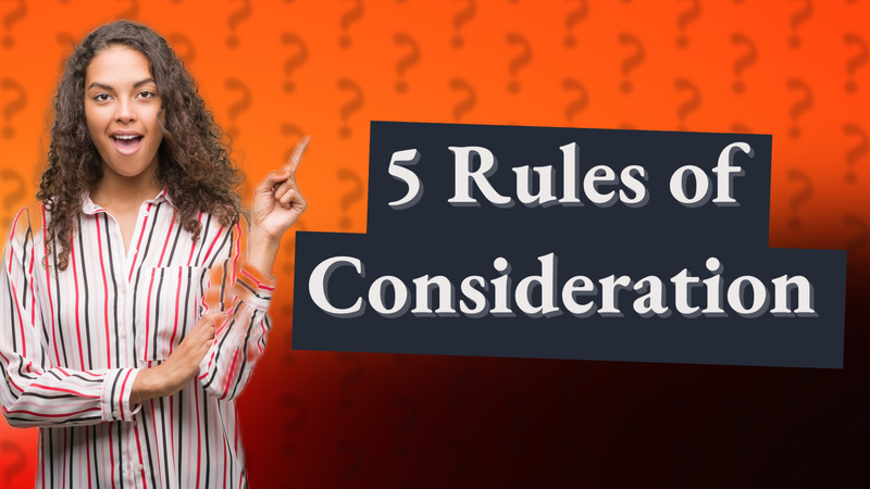 5 Rules of Consideration