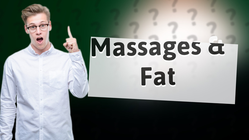 Massages & Fat