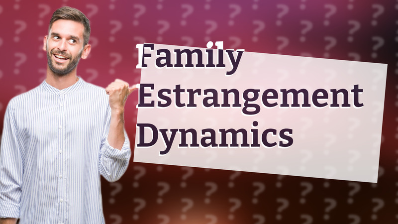 Family Estrangement Dynamics