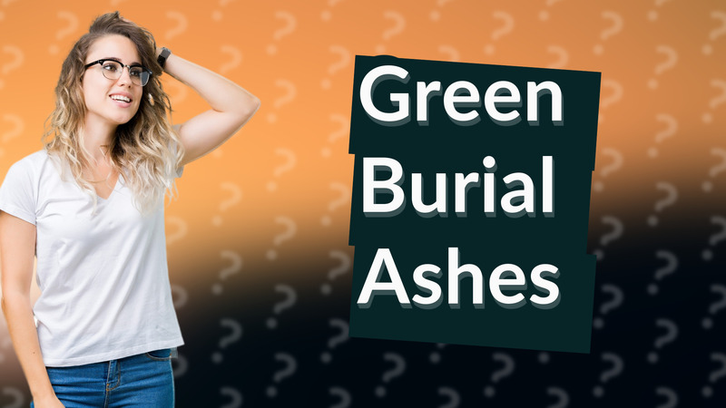 Green Burial Ashes