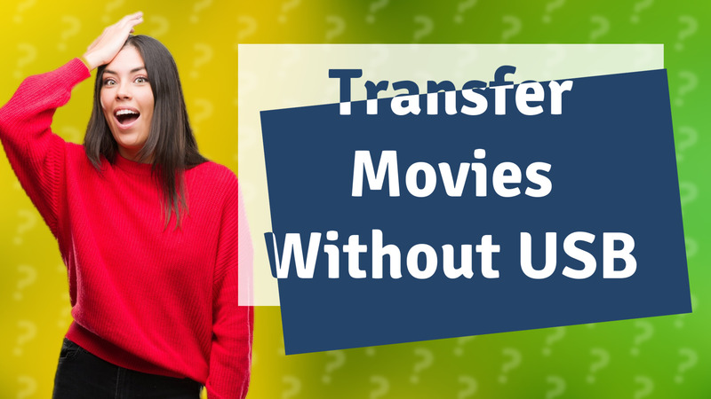Transfer Movies Without USB