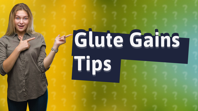 Glute Gains Tips