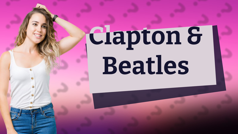 Clapton & Beatles