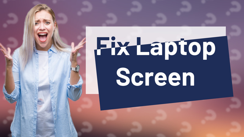 Fix Laptop Screen