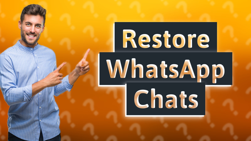 Restore WhatsApp Chats