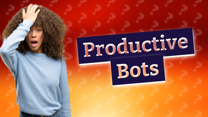 Productive Bots