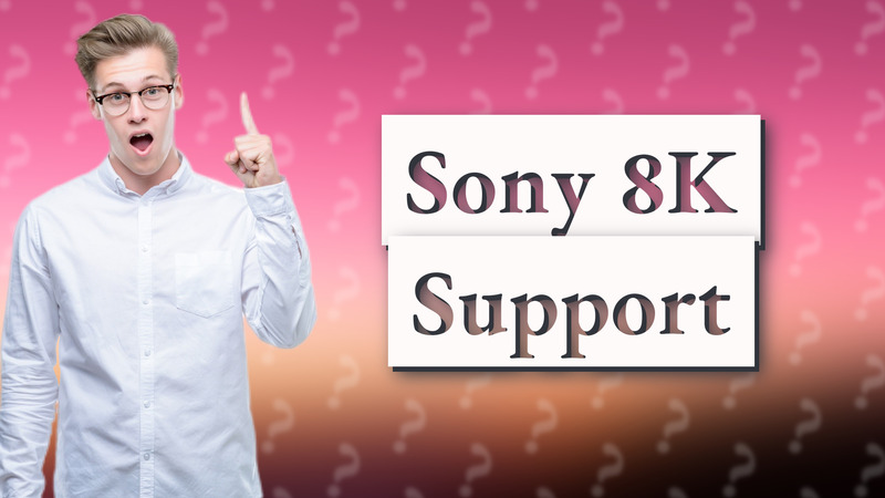 Sony 8K Support