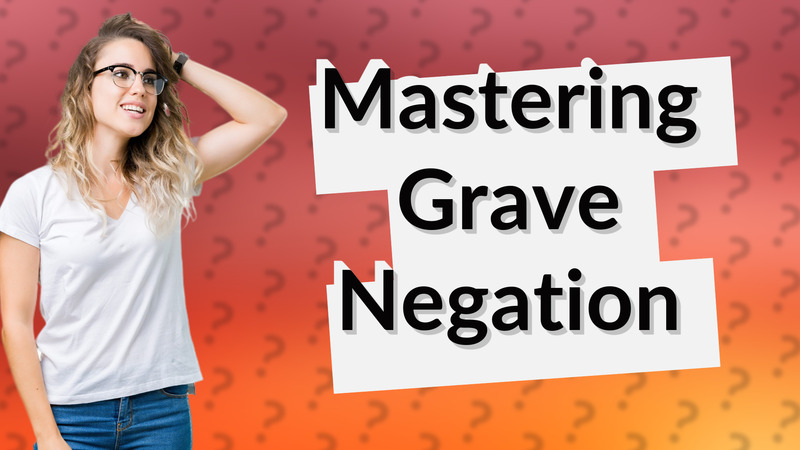 Mastering Grave Negation