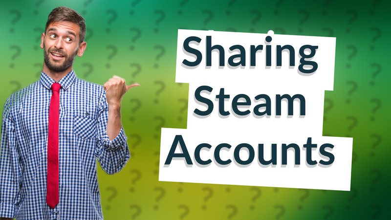 Sharing Steam Accounts