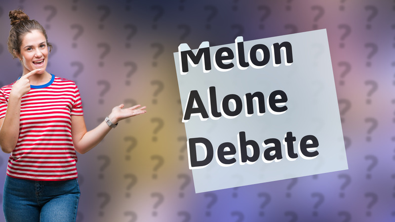 Melon Alone Debate