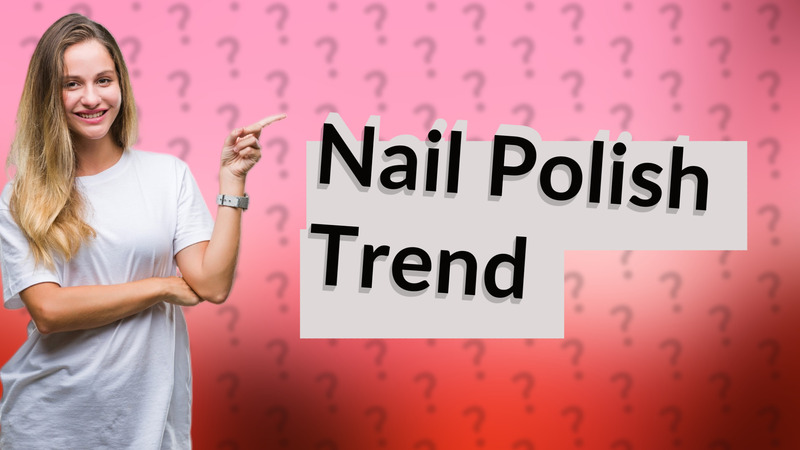 Nail Polish Trend