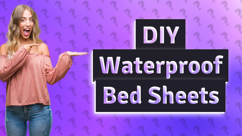 DIY Waterproof Bed Sheets