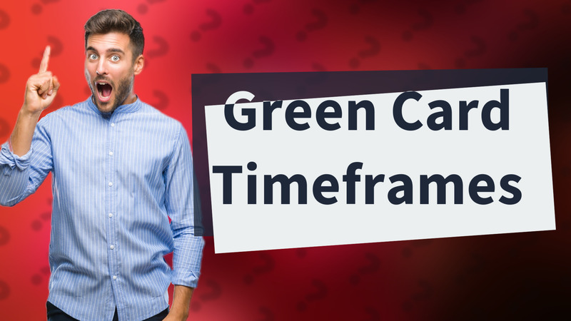 Green Card Timeframes