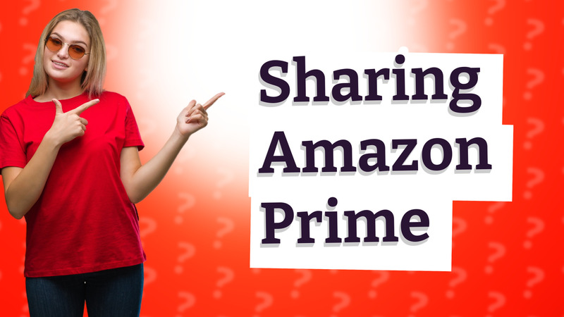 Sharing Amazon Prime
