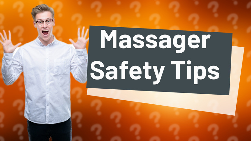 Massager Safety Tips